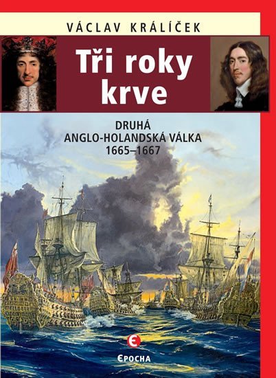 Levně Tři roky krve - Druhá anglo-holandská válka 1665-1667 - Václav Králíček
