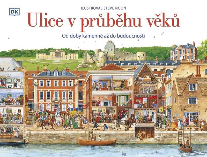 Levně Ulice v průběhu věků: Od doby kamenné až do budoucnosti - Steve Noon