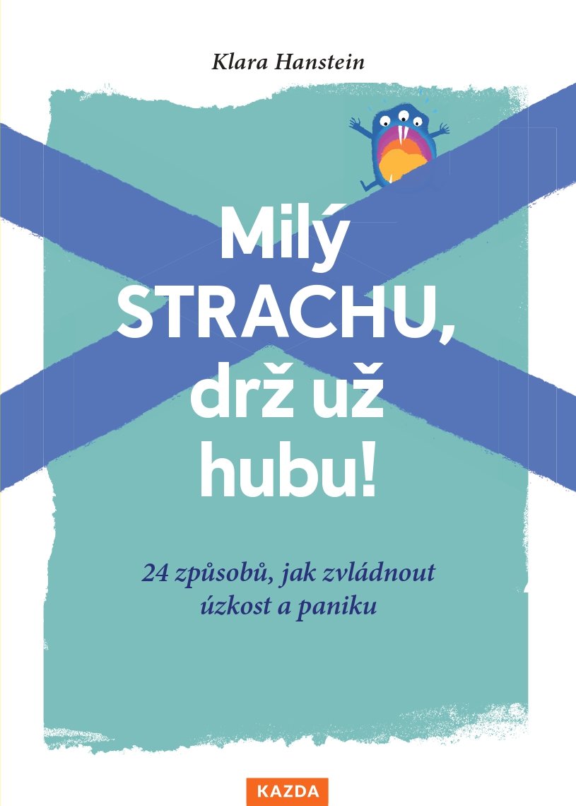 Levně Milý strachu, drž už hubu ! 24 způsobů, jak zvládnout úzkost a paniku - Klara Hansteinová