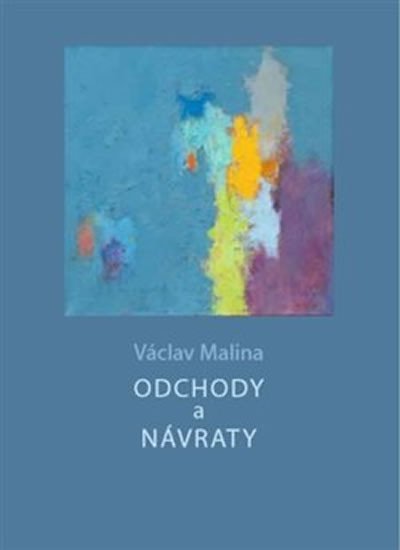 Odchody a návraty - Václav Malina