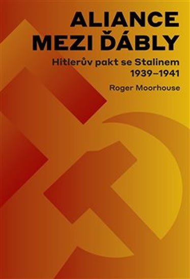 Levně Aliance mezi ďábly: Hitlerova dohoda se Stalinem 1939-1941 - Roger Moorhouse