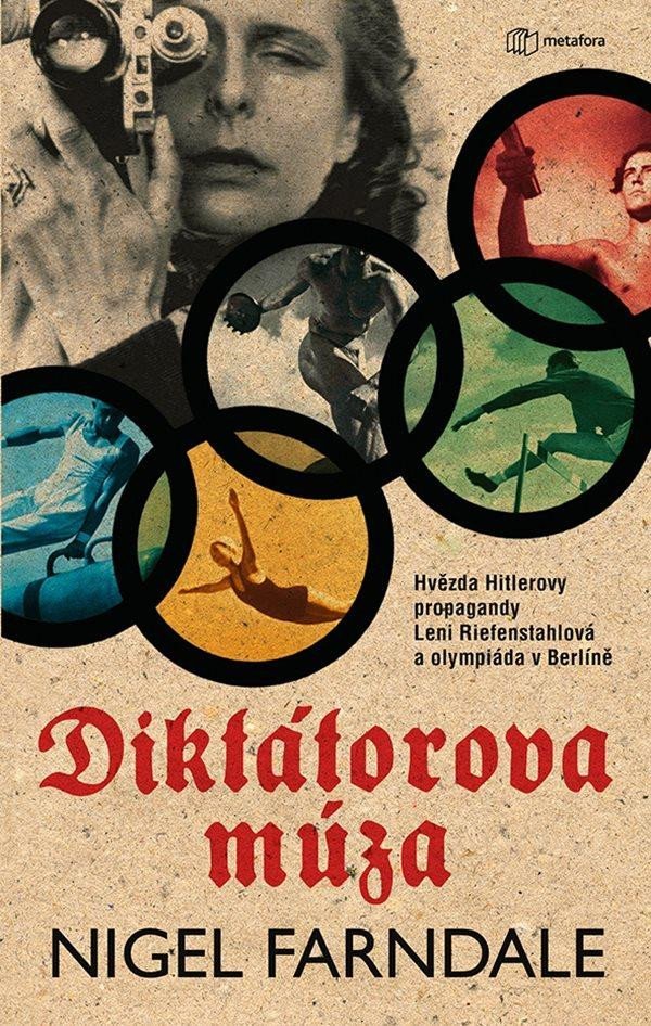 Levně Diktátorova múza - Hvězda Hitlerovy propagandy Leni Riefenstahlová a olympiáda v Beríně - Nigel Farndale