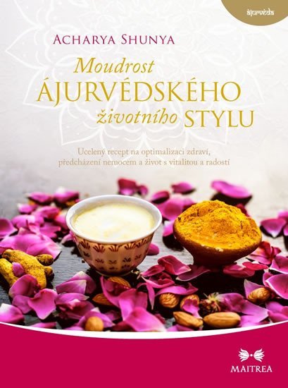 Levně Moudrost ájurvédského životního stylu - Ucelený recept na optimalizaci zdraví, předcházení nemocem - Acharya Shunya