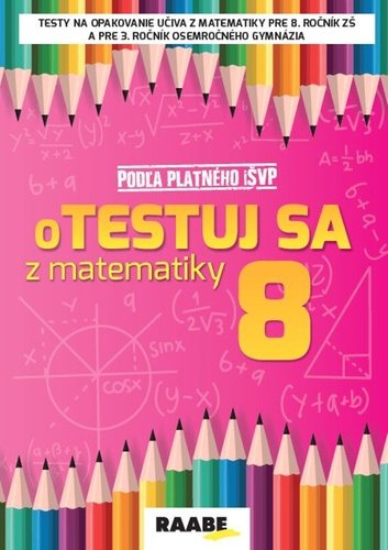 Levně oTestuj sa z matematiky 8 - Silvia Bodláková