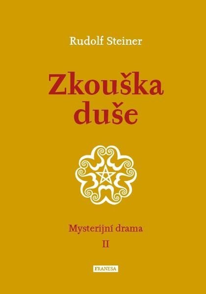 Levně Zkouška duše - Mysterijní drama II. - Rudolf Steiner