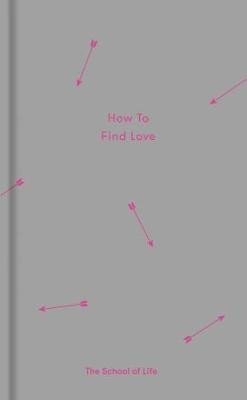 Levně How to Find Love - School of Life Press The