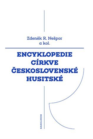 Encyklopedie Církve československé husitské - Zdeněk R. Nešpor