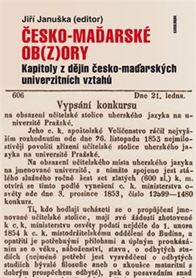Levně Česko-maďarské ob(z)ory - Kapitoly z dějin česko-maďarských univerzitních vztahů - Jiří Januška