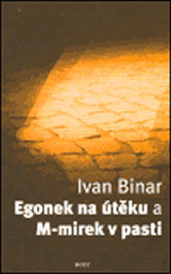 Levně Egonek na útěku a M-mirek v pasti - Ivan Binar