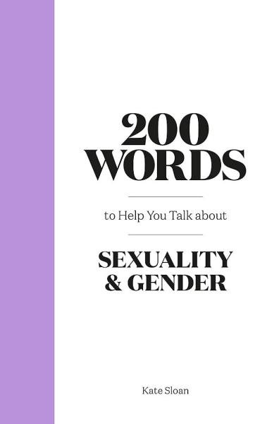 Levně 200 Words to Help you Talk about Sexuality &amp; Gender - Kate Sloan