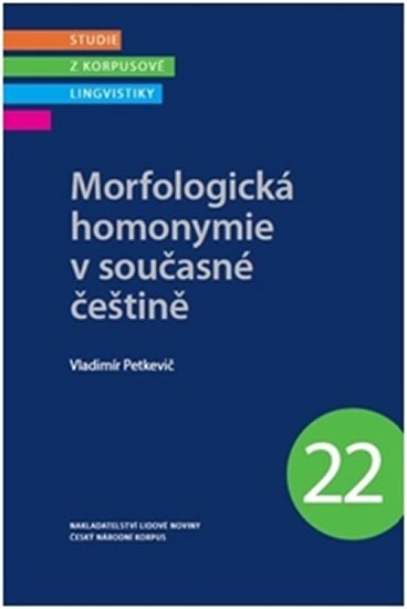 Levně Morfologická homonymie v současné češtině - Studie z korpusové lingvistiky 22 - Vladimír Petkevič
