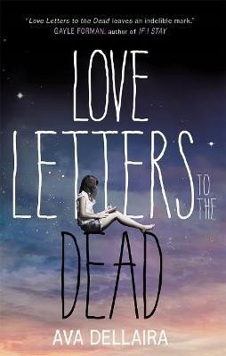 Love Letters to the Dead - Ava Dellaira