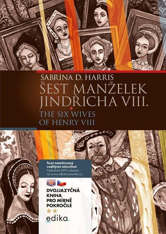 Levně Šest manželek Jindřicha VIII. / The Siw Wives of Henry VIII. + mp3 zdarma (B1/B2) - Sabrina D. Harris