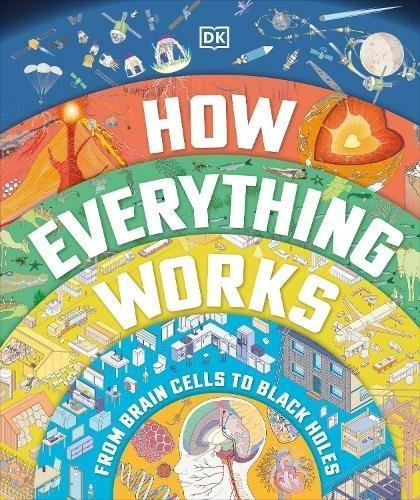 Levně How Everything Works: From Brain Cells to Black Holes - kolektiv autorů