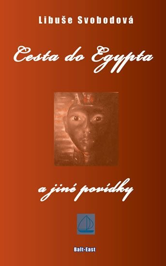 Levně Cesta do Egypta a jiné povídky - Libuše Svobodová