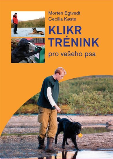 Levně Klikrtrénink pro vašeho psa - Morten Egtvedt