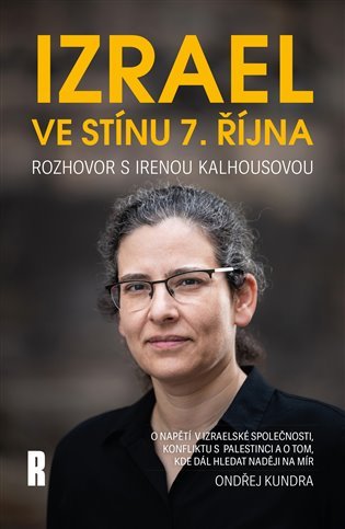 Levně Izrael ve stínu 7. října - Rozhovor s Irenou Kalhousovou - Ondřej Kundra