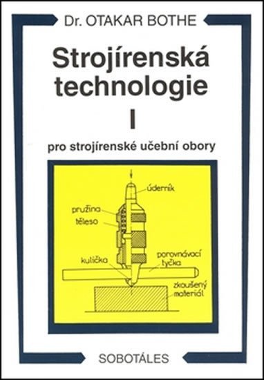 Levně Strojírenská technologie I pro strojírenské učební obory - Otakar Bothe