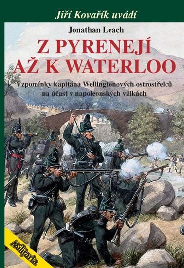 Levně Z Pyrenejí až k Waterloo - Vzpomínky kapitána Wellingtonových ostrostřelců na účast v napoleonských válkách - Jonathan Leach