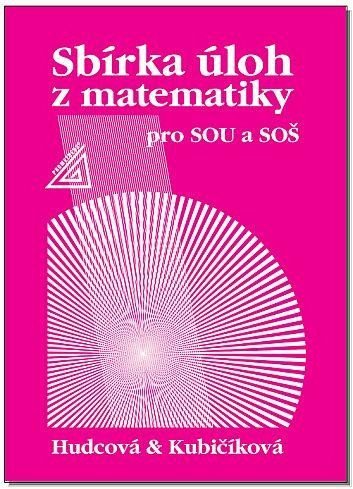 Sbírka úloh z matematiky pro SOU a SOŠ - Milada Hudcová