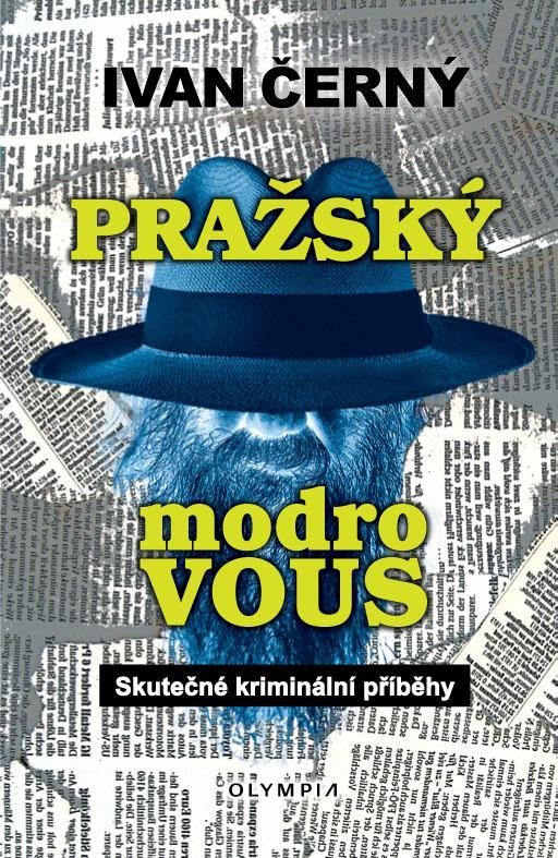 Levně Pražský modrovous - Skutečné kriminální příběhy - Ivan R. Černý