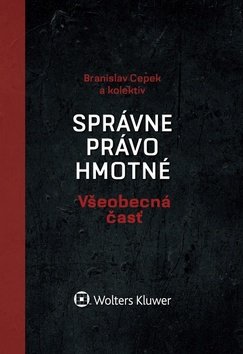 Levně Správne právo hmotné Všeobecná časť - Branislav Cepek