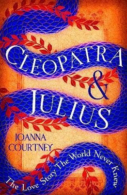 Levně Cleopatra &amp; Julius: The love story the world never knew - Joanna Courtney