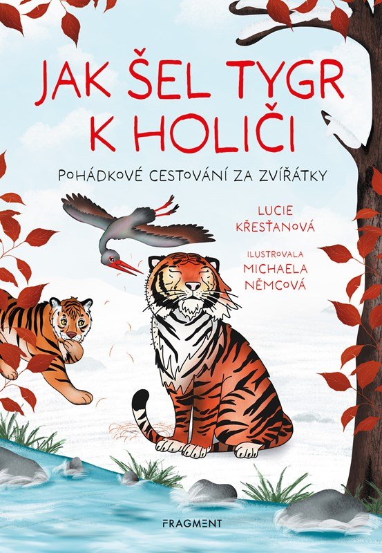 Jak šel tygr k holiči - Pohádkové cestování za zvířátky - Lucie Křesťanová