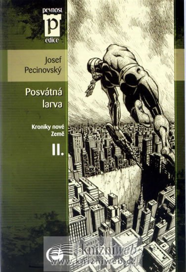 Levně Posvátná larva - Kroniky nové Země II. (Edice Pevnost) - Josef Pecinovský