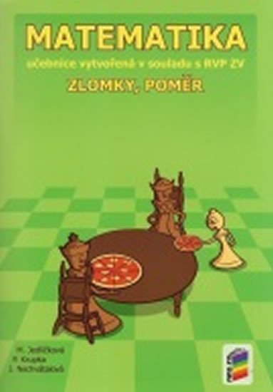 Matematika - Zlomky a poměr (učebnice) - Michaela Jedličková; Peter Krupka; Jana Nechvátalová