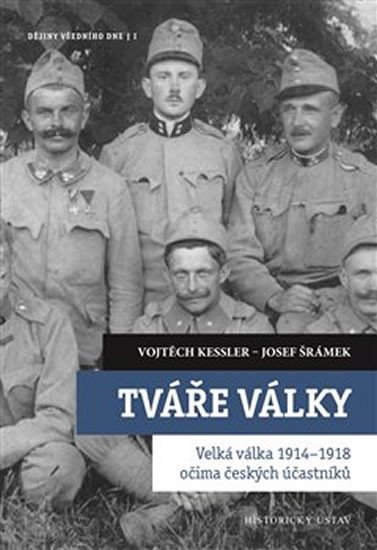 Levně Tváře války - Velká válka 1914-1918 - Vojtěch Kessler