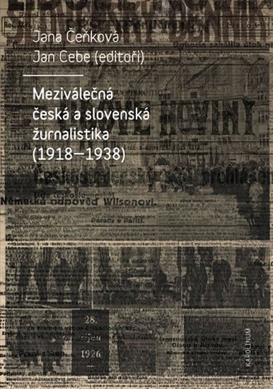 Meziválečná česká a slovenská žurnalistika (1918–1938) - Jana Čeňková