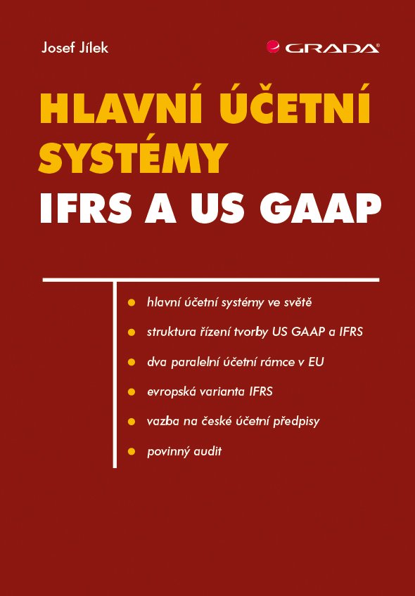 Levně Hlavní účetní systémy IFRS a US GAAP - Josef Jílek