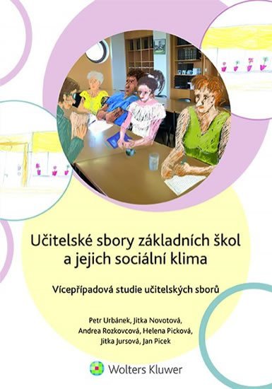Levně Učitelské sbory základních škol a jejich sociální klima - Vícepřípadová studie učitelských sborů - Petr Urbánek