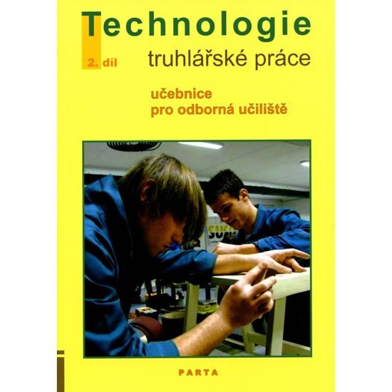 Levně Truhlářské práce - technologie, 2. díl (2. a 3. ročník) - učebnice pro odborná učiliště - Jan Liška