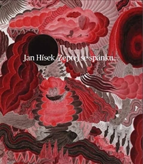 Zeptej se spánku… Grafika, kresba, malba ilustrací / Ask sleep… Prints, drawings, paintings become an illustration - Jan Hísek