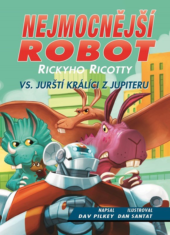 Levně Nejmocnější robot Rickyho Ricotty vs. jurští králíci z Jupiteru - Dav Pilkey