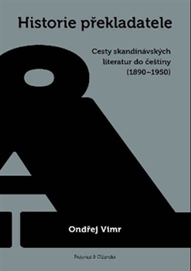 Levně Historie překladatele - Cesty skandinávských literatur do češtiny (1890-1950) - Ondřej Vimr
