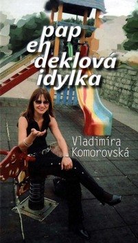 Levně Papendeklová idylka - Vladimíra Komorovská