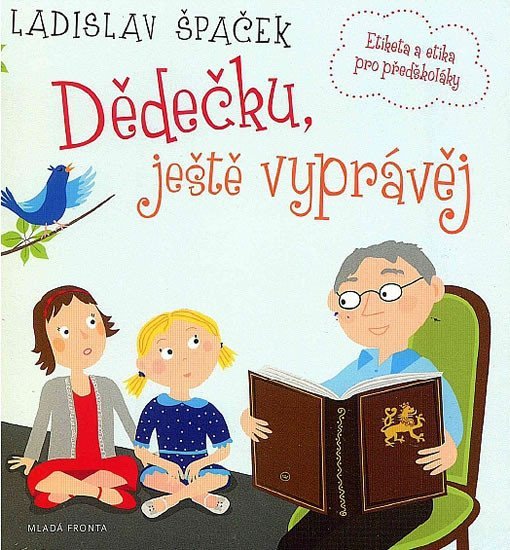 Dědečku, ještě vyprávěj - Etiketa a etika pro předškoláky - CD, 1. vydání - Ladislav Špaček