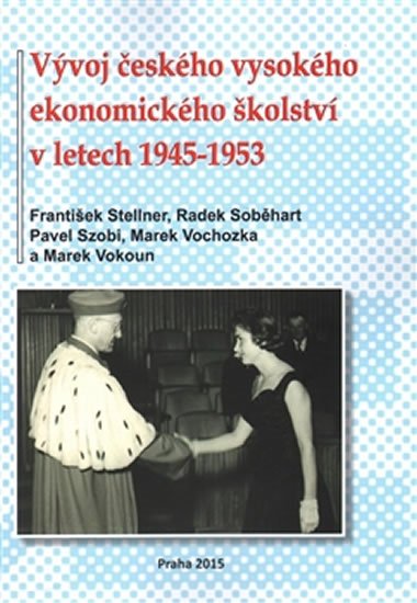 Levně Vývoj českého vysokého ekonomického školství v letech 1945-1953 - Radek Soběhart