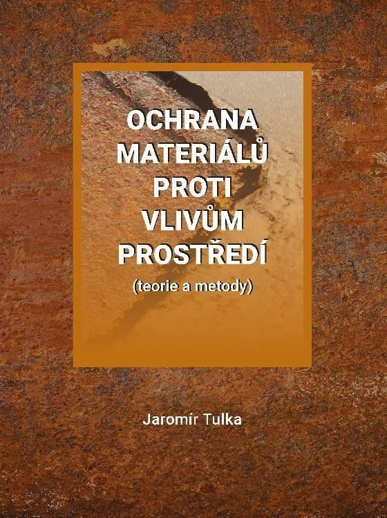 Levně Ochrana materiálů proti vlivům prostředí (teorie a metody) - Jaromír Tulka