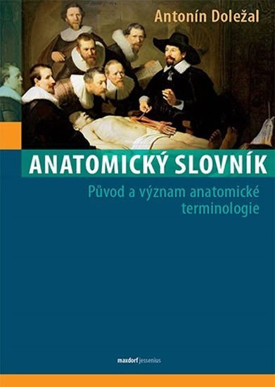 Levně Anatomický slovník - Původ a význam anatomické terminologie - Antonín Doležal