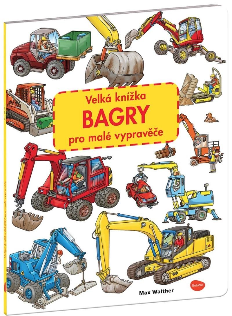 Levně Velká knížka BAGRY pro malé vypravěče - Max Walther