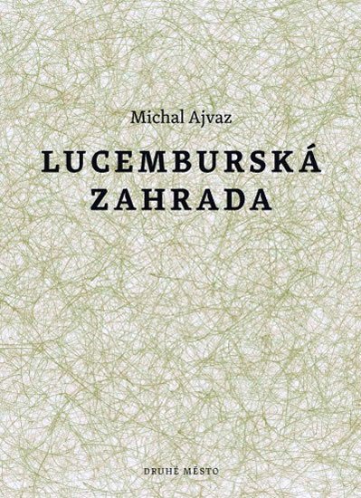 Levně Lucemburská zahrada - Michal Ajvaz