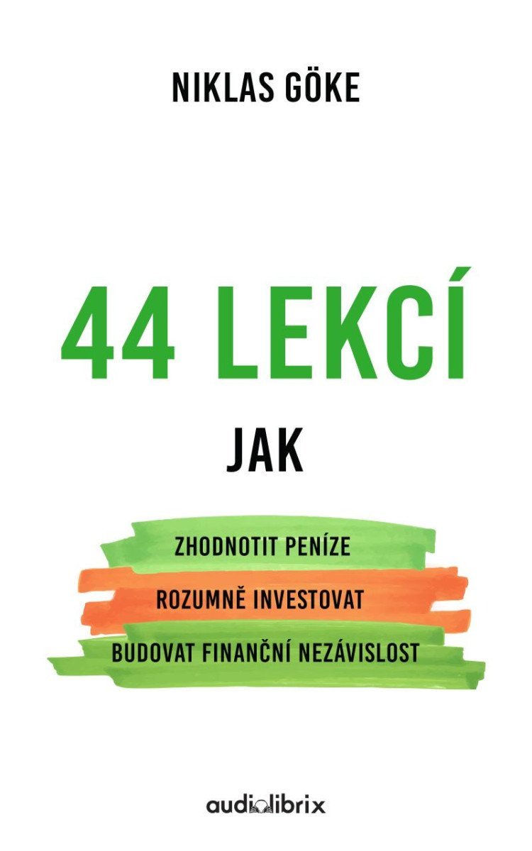 Levně 44 lekcí jak zhodnotit peníze, rozumně investovat a budovat finanční nezávislost - Niklas Göke