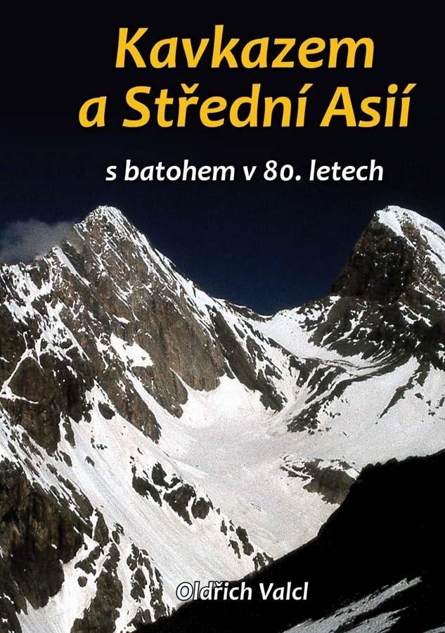 Levně Kavkazem a Střední Asií s batohem v 80. letech - Oldřich Valcl