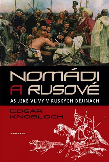 Levně Nomádi a Rusové -Asijské vlivy v ruských dějinách - Edgar Knobloch