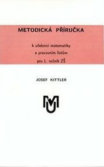 Levně Metodická příručka k učebnici matematiky a pracovním listům pro 1.ročník ZŠ - Josef Kittler