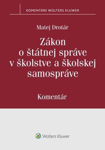 Levně Zákon o štátnej správe v školstve a školskej samospráve - Matej Drotár